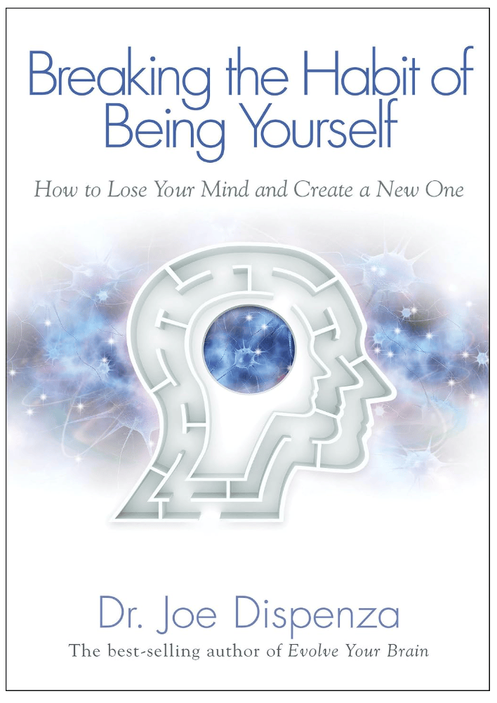 Breaking the Habit of Being Yourself — Dr. Joe&nbsp;Dispenza